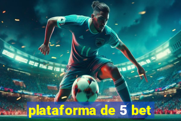 plataforma de 5 bet