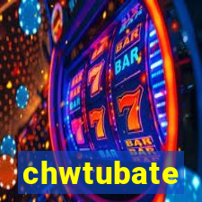 chwtubate