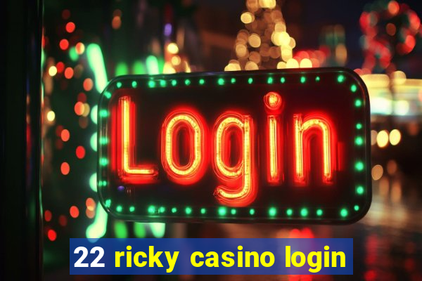 22 ricky casino login