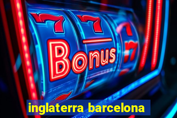 inglaterra barcelona