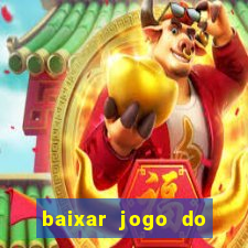 baixar jogo do tigre para ganhar dinheiro no cadastro