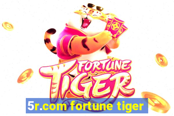 5r.com fortune tiger