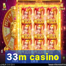 33m casino