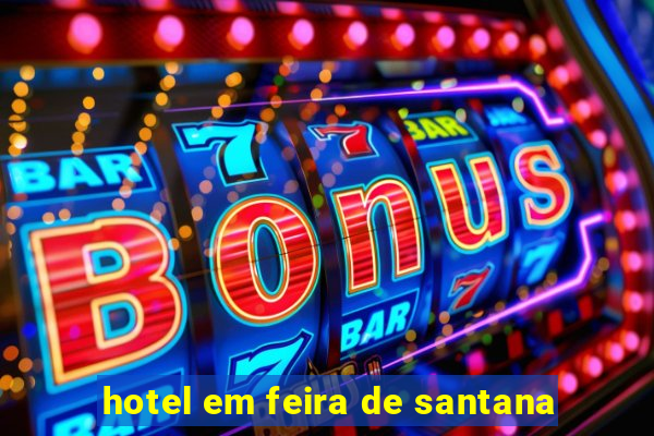 hotel em feira de santana