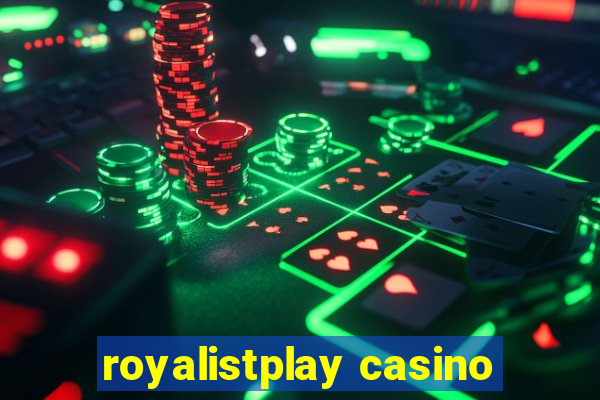 royalistplay casino