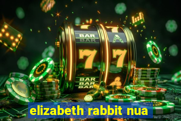 elizabeth rabbit nua