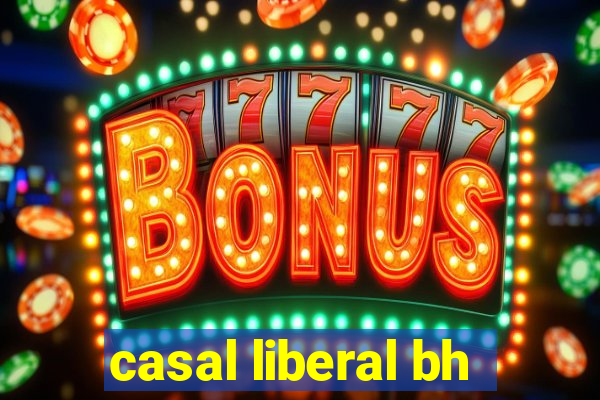 casal liberal bh