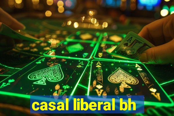 casal liberal bh