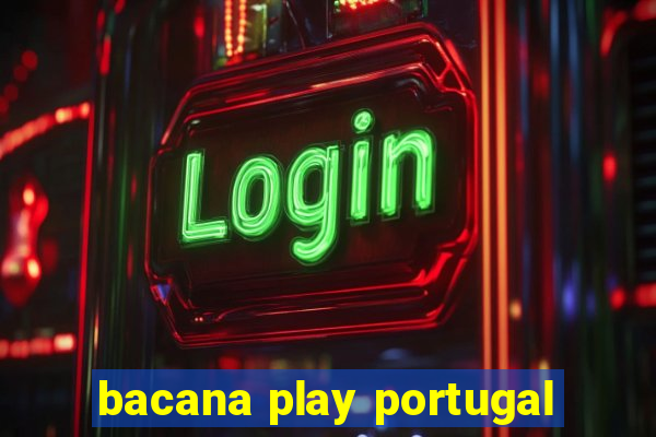 bacana play portugal