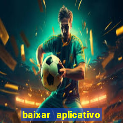 baixar aplicativo de jogos para ganhar dinheiro