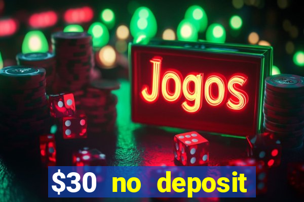 $30 no deposit bonus casino