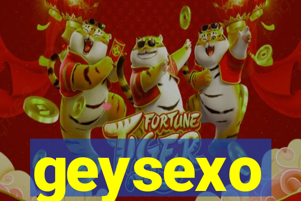 geysexo