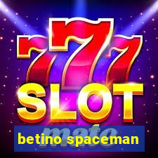 betino spaceman