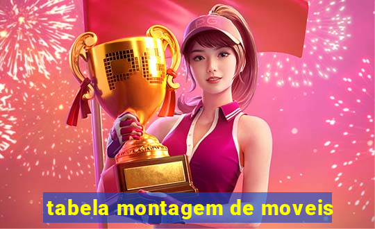 tabela montagem de moveis