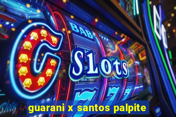 guarani x santos palpite