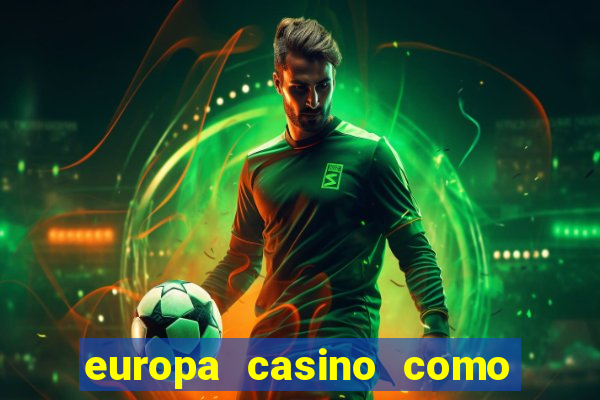 europa casino como sacar dinheiro