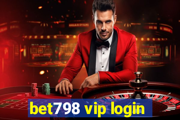 bet798 vip login