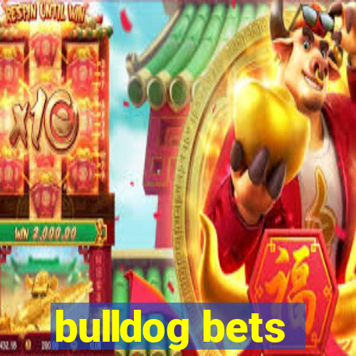 bulldog bets