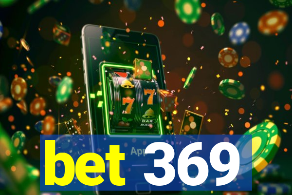 bet 369