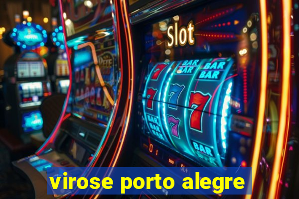 virose porto alegre