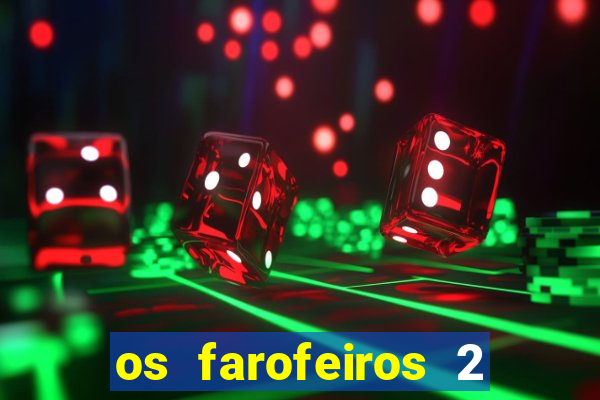 os farofeiros 2 rede canais