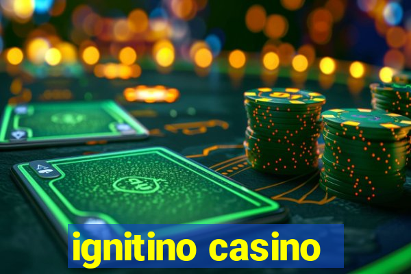 ignitino casino