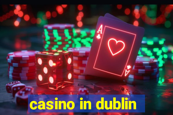 casino in dublin