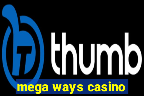 mega ways casino