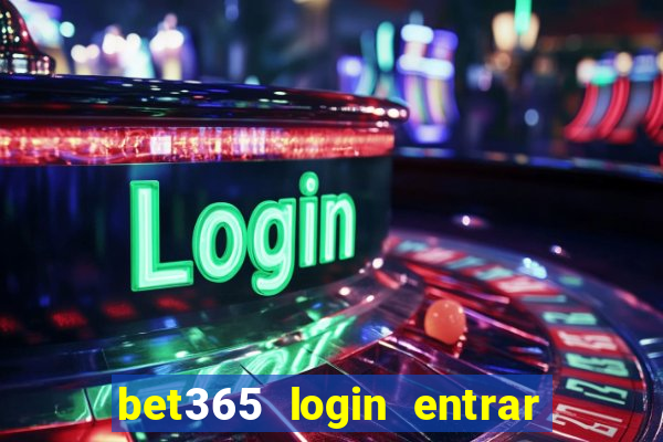 bet365 login entrar agora direto no celular