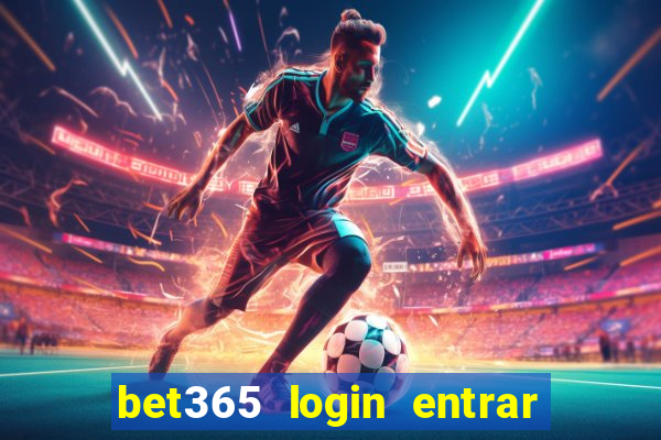 bet365 login entrar agora direto no celular