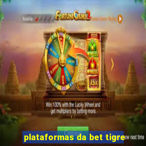 plataformas da bet tigre