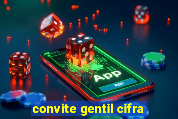 convite gentil cifra