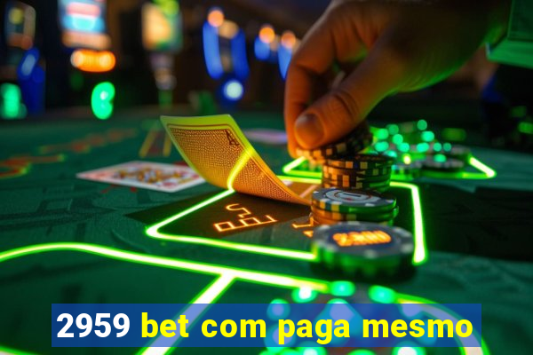 2959 bet com paga mesmo