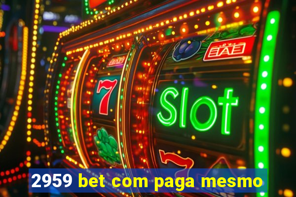 2959 bet com paga mesmo