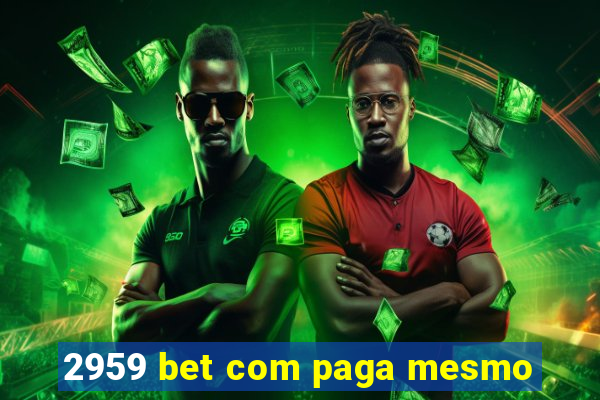 2959 bet com paga mesmo