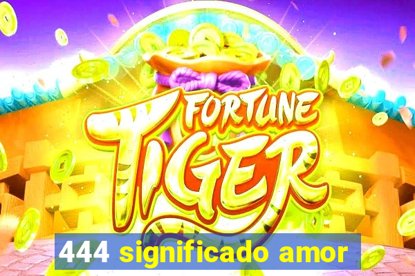 444 significado amor