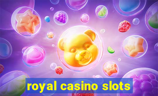 royal casino slots