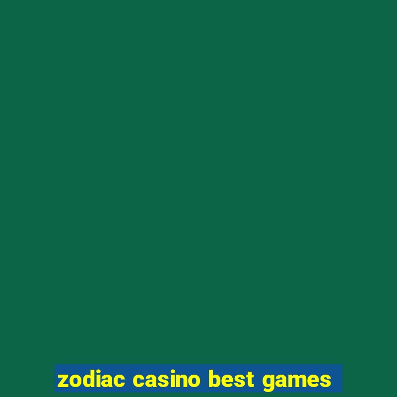 zodiac casino best games