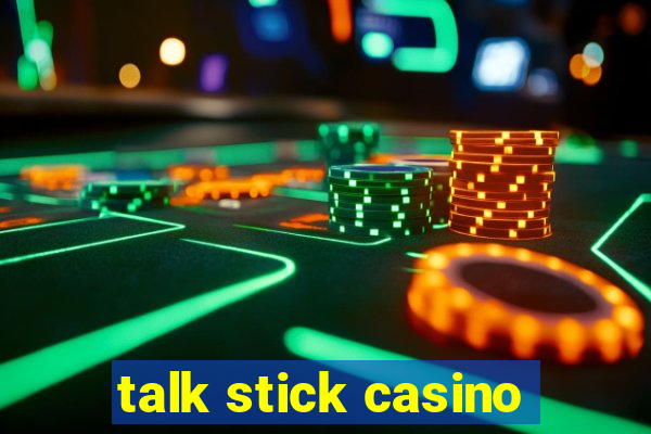 talk stick casino