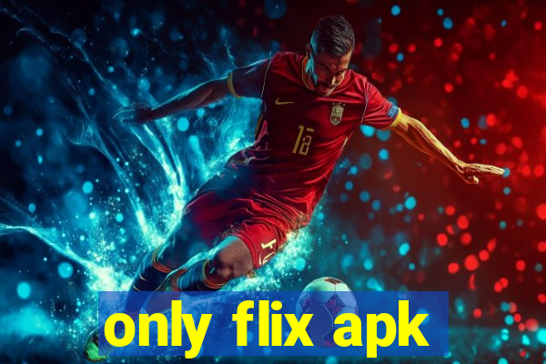 only flix apk