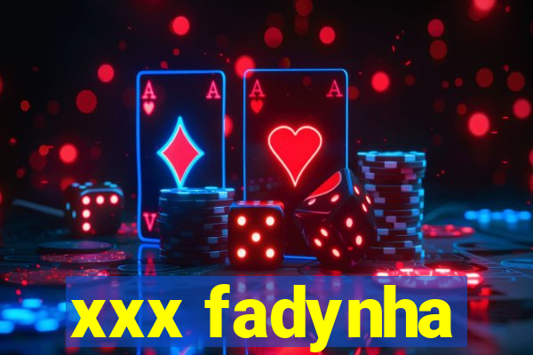 xxx fadynha