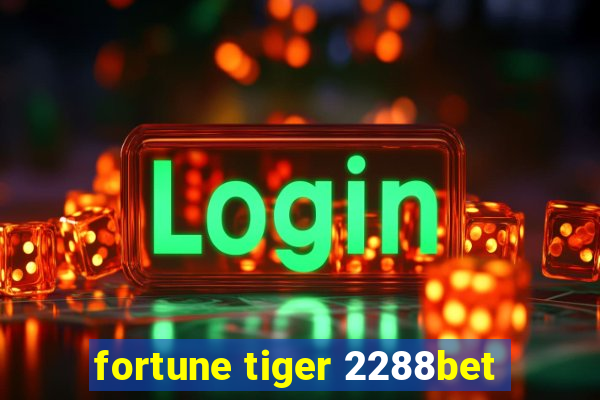 fortune tiger 2288bet