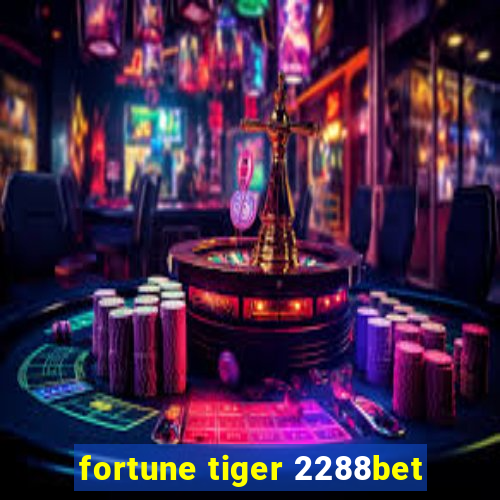 fortune tiger 2288bet