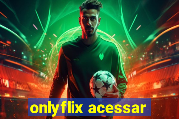 onlyflix acessar