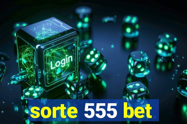 sorte 555 bet