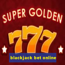 blackjack bet online