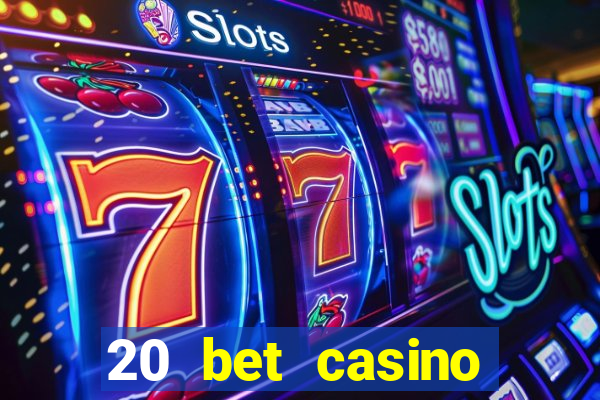 20 bet casino bonus ohne einzahlung