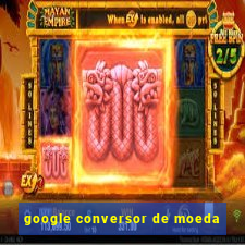 google conversor de moeda