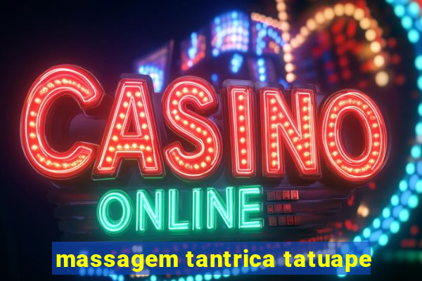 massagem tantrica tatuape