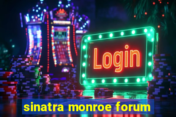 sinatra monroe forum